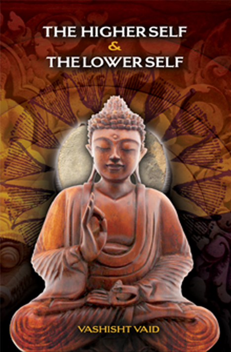 Book cover of The Higher Self & The Lower Self by Vashisht Vaid