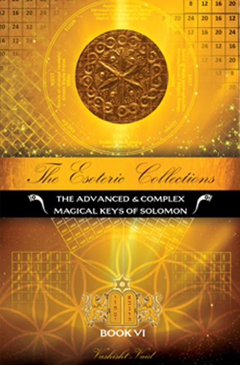 Book cover for The Esoteric Collections Book 6: The Advanced Complex Magical Keys of Solomon by Vashisht Vaid