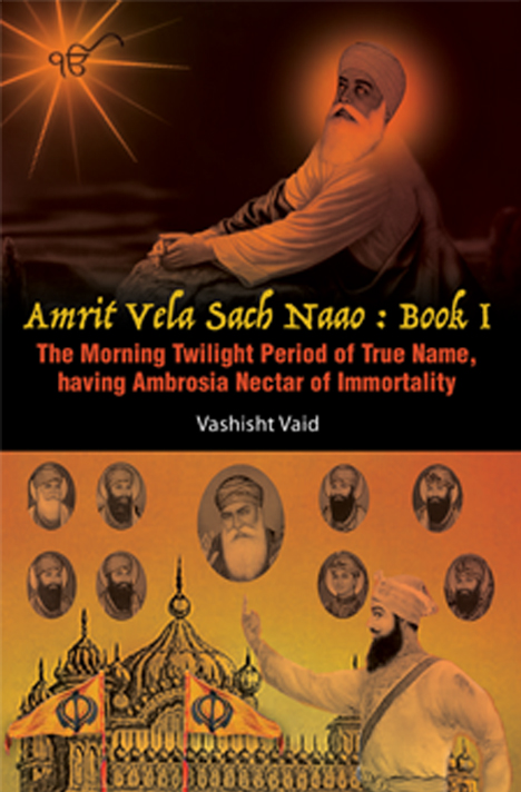 Book cover of Amrit Vela Sach Naao: Book 1 The Morning Twighlight Period of True Name, having Ambrosia Nectar of Immortality by Vashisht Vaid